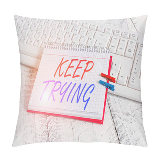 Personality  Handwriting Text Writing Keep Trying. Concept Meaning Continue To Do Something Or To Do Something Again And Again Notebook Paper Reminder Clothespin Pinned Sheet White Keyboard Light Wooden. Pillow Covers