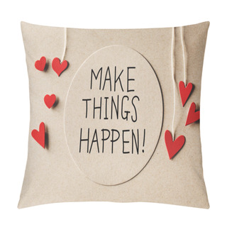 Personality  Make Things Happen Message With Small Hearts Pillow Covers