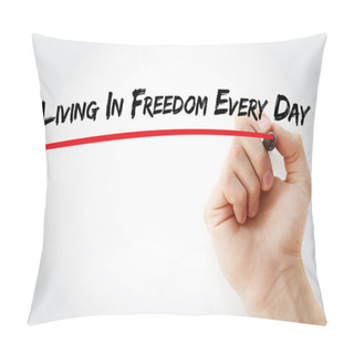 Personality  Hand Writing Living In Freedom Every Day Pillow Covers