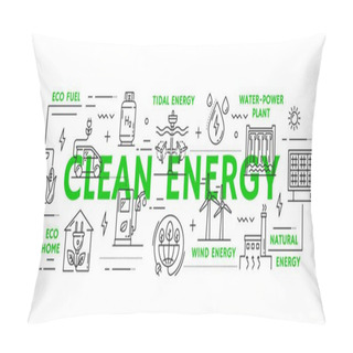 Personality  Clean Energy Concept With Vector Line Eco Green Environment, Ecology, Sustainable And Recycle Technology Icons. Outline Renewable Energy, Leaf, Eco Building, Bio Fuel, Sun Panel And Wind Turbine Pillow Covers
