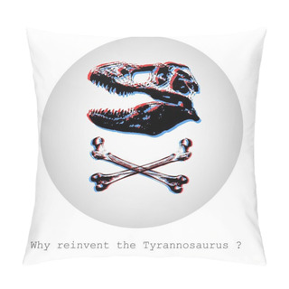Personality  Why Reinvent Tyrannosaurus? Concept Vector Illustration Of Scull And Bones In A Pirate Flag Style Pillow Covers