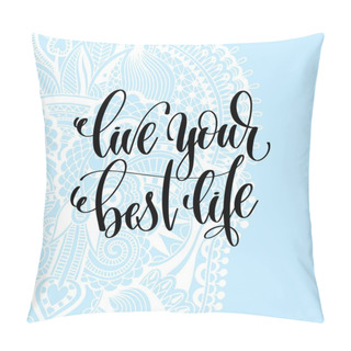 Personality  Live Your Best Life Hand Lettering Motivation And Inspiration Pillow Covers