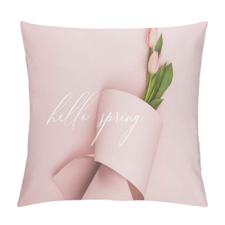 Personality  Top View Of Tulips Wrapped In Paper On Pink Background, Hello Spring Illustration Pillow Covers
