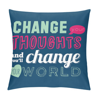 Personality  Change Your Thoughts And You'll Change Your World Pillow Covers