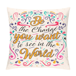 Personality  Be The Change Text Quote Concept For Motivation Pillow Covers