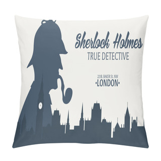 Personality  Sherlock Holmes. Detective Illustration. Illustration With Sherlock Holmes. Baker Street 221B. London. Big Ban Pillow Covers