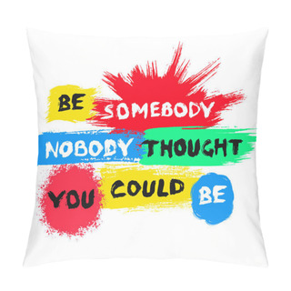 Personality  Motivational Poster Colorful Painted Backgrounds Pillow Covers