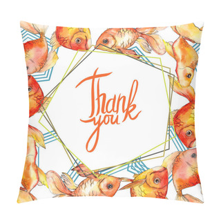 Personality  Watercolor Aquatic Colorful Goldfishes Illustration Isolated On White. Frame Border Ornament With Thank You Lettering. Pillow Covers