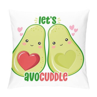 Personality  Let's Avo Cuddle - Cute Hand Drawn Avocado Couple Illustration Kawaii Style. Valentine's Day Color Poster. Good For Posters, Greeting Cards, Banners, Textiles, Gifts, Shirts, Mugs.  Pillow Covers