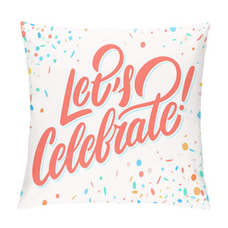 Personality  Lets Celebrate. Vector Lettering. Pillow Covers