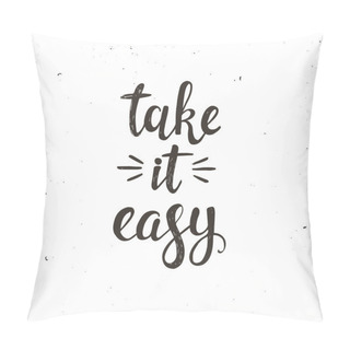 Personality  Tale It Easy. Hand Drawn Poster Pillow Covers