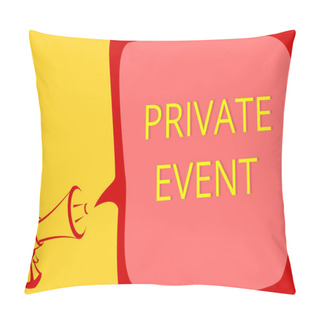 Personality  Writing Note Showing Private Event. Business Photo Showcasing Exclusive Reservations RSVP Invitational Seated Megaphone Loudspeaker Speech Bubble Important Message Speaking Loud. Pillow Covers