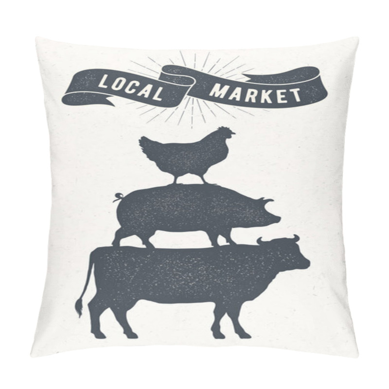 Personality  Poster for local market. Cow, pig, hen stand on each other. Vintage logo, retro print for butchery, meat shop with typography, animal silhouette. Group of farm animals for logo. Vector Illustration pillow covers