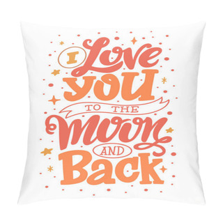 Personality  Creative Romantic Poster With Lettering I Love You Too The Moon And Back Pillow Covers
