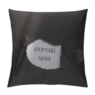 Personality  Word STOP FAKE NEWS Printed On A White Background With Black Torn Paper. Pillow Covers