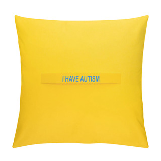 Personality  Top View Of Bracelet With I Have Autism Inscription Isolated On Yellow Pillow Covers