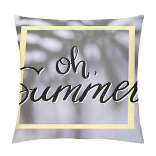 Personality  Tropical Leaf Shadow On White Background With Oh Summer Illustration Pillow Covers