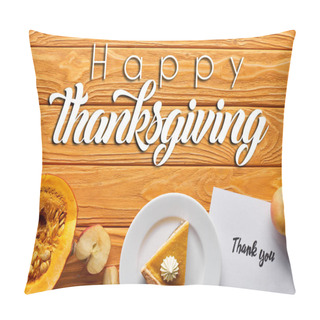 Personality  Top View Of Pumpkin Pie, Ripe Apples And Thank You Card On Wooden Table With Happy Thanksgiving Illustration Pillow Covers