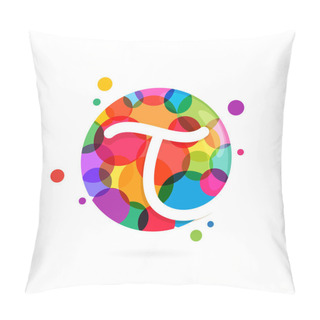 Personality  T Letter Logo In Circle With Rainbow Dots. Pillow Covers