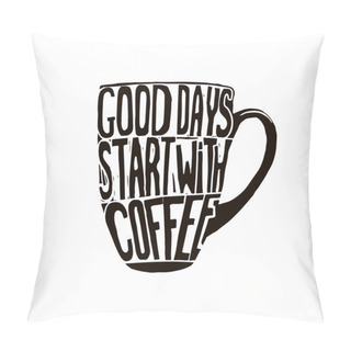 Personality  Good Days Start With Coffee. Pillow Covers