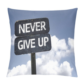 Personality  Never Give Up Sign Pillow Covers