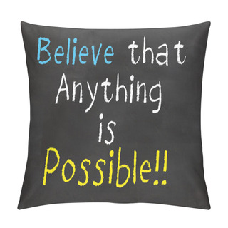 Personality Believe Anything Is Possible Pillow Covers