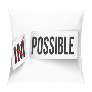 Personality  Piece Of Paper With Word Impossible Change To Possible Pillow Covers