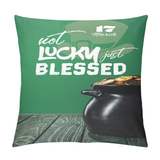 Personality  Golden Coins In Pot With Not Lucky Just Blessed Lettering On Green Background Pillow Covers