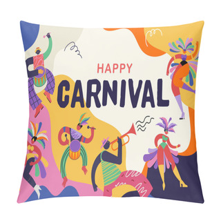 Personality  Happy Carnival, Brazil, South America Carnival With Samba Dancers And Musicians. Festival And Circus Event Design With Funny Artists, Dancers, Musicians And Clowns. Colorful Vector Background  Pillow Covers