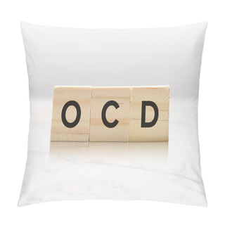 Personality  Three Wooden Tiles Spelling OCD Against A Classy White Marble Background. Pillow Covers