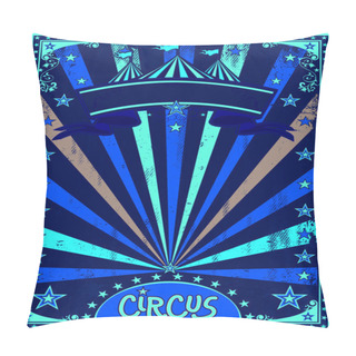 Personality  Circus. A Retro Circus Background For A Poster With A Grunge Texture Pillow Covers