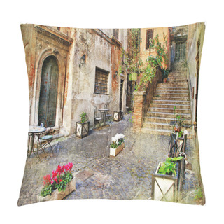 Personality  Old Italy Streets Of Italy. Rome Pillow Covers