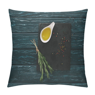 Personality  Top View Of Rosemary, Oil And Pepper Corns Black Stone Slate On Wooden Tabletop Pillow Covers