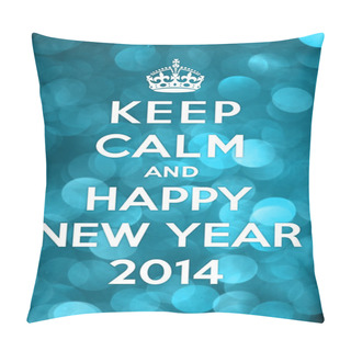 Personality  Keep Calm And Happy New Year 2014 Pillow Covers