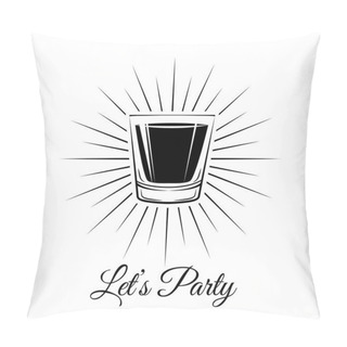 Personality  Shot Glass Lets Drink. Sunbursts Decorated. Vector Illustration Isolated On White Pillow Covers