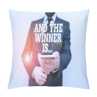 Personality  Text Sign Showing And The Winner Is. Conceptual Photo Announcing Who The Victor Is Exemplar Achiever Male Human Wear Formal Work Suit Hold Smart Hi Tech Smartphone Use One Hand. Pillow Covers