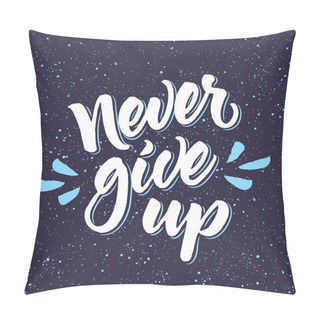 Personality  Motivational Phrase Never Give Up Pillow Covers
