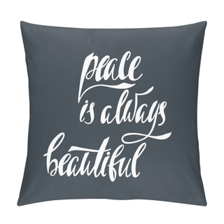 Personality  Peace Is Always Beautiful. Inspirational Quote About Happy Pillow Covers