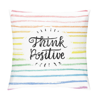 Personality  Think Positive, Be Positive. Pillow Covers