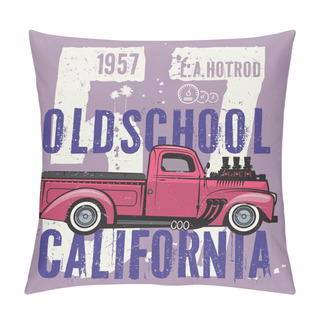 Personality  Retro Pickup Truck Poster With Text L.A. Hot Rod, Oldschool, California. Vector Illustration Pillow Covers
