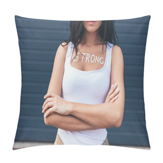 Personality  Cropped View Of Feminist With Inscription Strong On Body Standing With Crossed Arms Pillow Covers