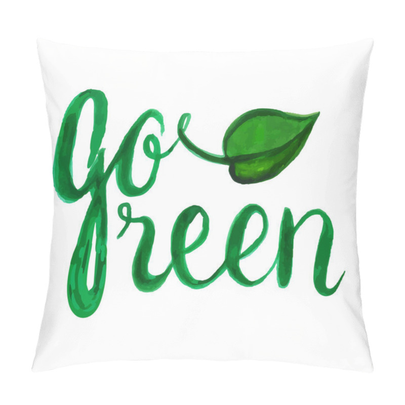 Personality  Go green. Watercolor eco lettering pillow covers