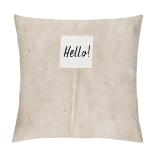 Personality  Top View Of Hello Lettering On Placard On Concrete Surface Pillow Covers