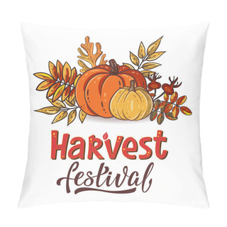 Personality  Harvest Festival Hand Drawn Lettering Text With Autumn Leaves And Pumpkins. Rowan And Oak Leaves With Gourds And Dog-rose. Fall Season Elements For Thanksgiving. Autumn Harvest Fest. Vector Design Pillow Covers