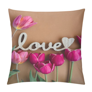 Personality  Wooden Word LOVE Message Text. Beautiful Pink Tulip Flowers Around On Beige Neutral Background. Concept Of Romance, Valentines Day Celebration Greeting Card. Top View, Flat Lay. Template Mock Up Pillow Covers