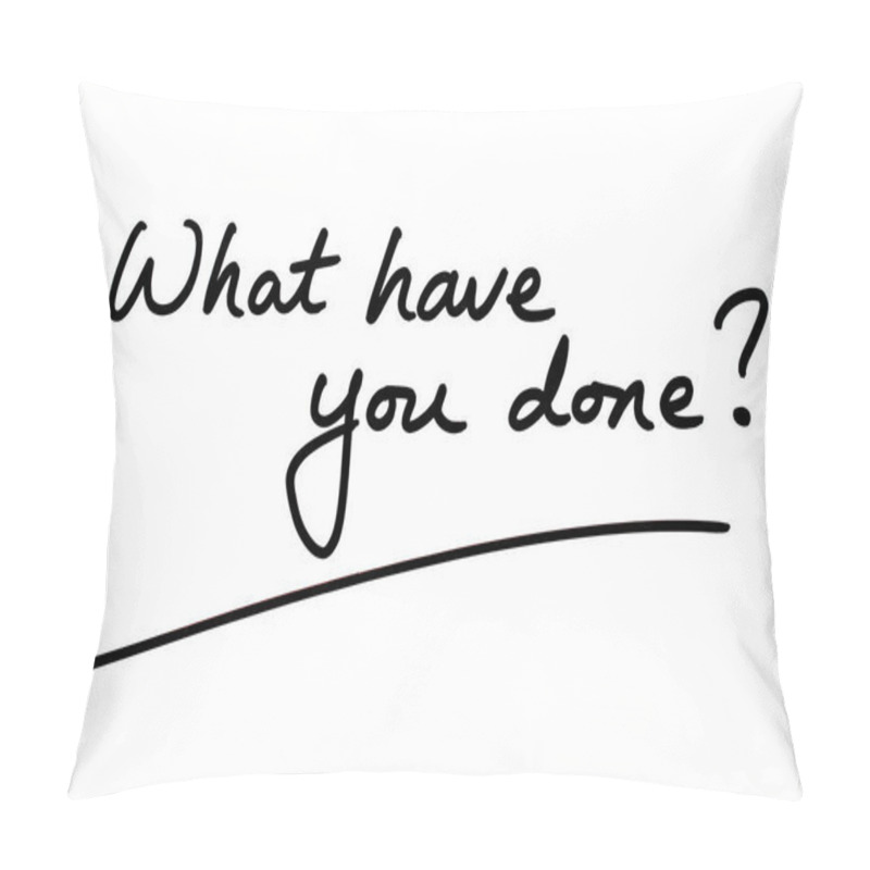 Personality  What Have You Done? Handwritten On A White Background. Pillow Covers