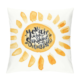 Personality  Hand Drawn Watercolor Lettering Poster-Sun With You Are The Suns Pillow Covers