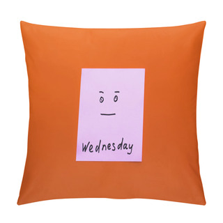 Personality  Top View Of Paper Note With Wednesday Lettering And Calm Smiley On Orange Background Pillow Covers