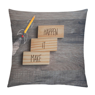 Personality  Cubes And Dice Showing The Words Make It Happen On Wooden Background Pillow Covers