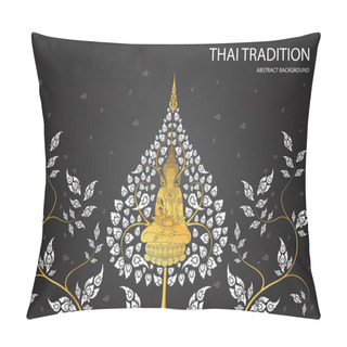 Personality  Buddha And Leaf Of Thai Tradition Pillow Covers